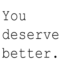 You deserve so much better! Sure, sure I do -_- – thingsfionasays